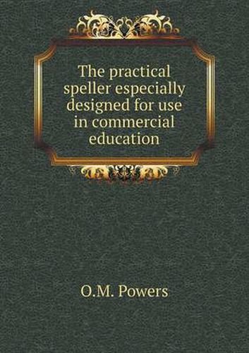 Cover image for The practical speller especially designed for use in commercial education