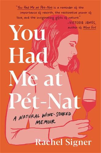 Cover image for You Had Me at Pet-Nat: A Natural Wine-Soaked Memoir