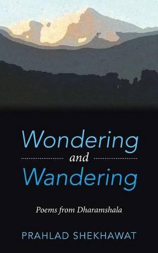 Cover image for Wondering and Wandering: Poems from Dharamshala