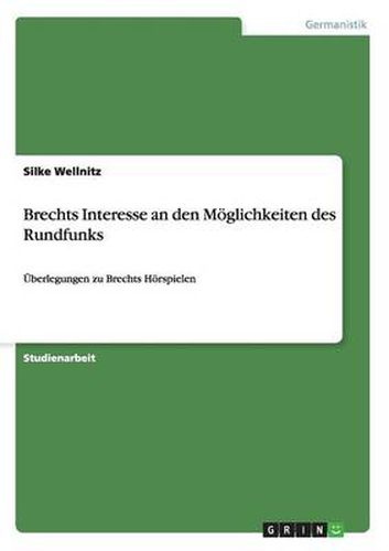 Cover image for Brechts Interesse an den Moeglichkeiten des Rundfunks: UEberlegungen zu Brechts Hoerspielen