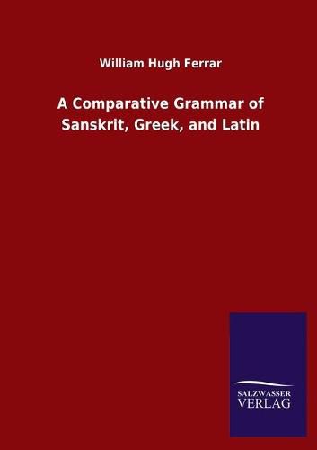 Cover image for A Comparative Grammar of Sanskrit, Greek, and Latin