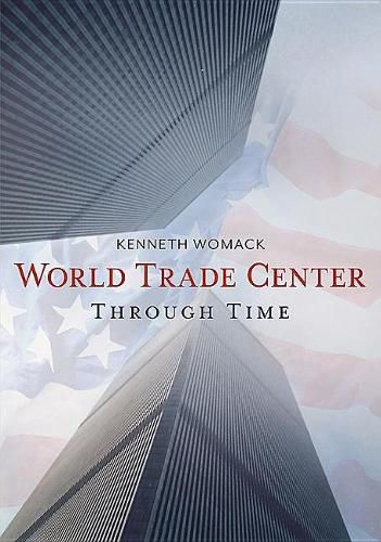 World Trade Center Through Time