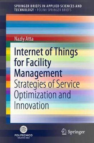 Cover image for Internet of Things for Facility Management: Strategies of Service Optimization and Innovation