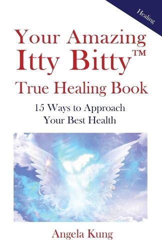 Your Amazing Itty Bitty(TM) True Healing Book