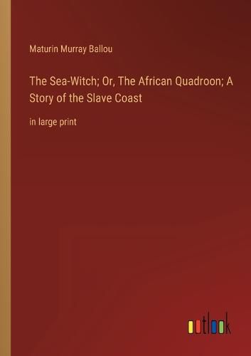 The Sea-Witch; Or, The African Quadroon; A Story of the Slave Coast