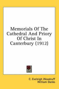 Cover image for Memorials of the Cathedral and Priory of Christ in Canterbury (1912)