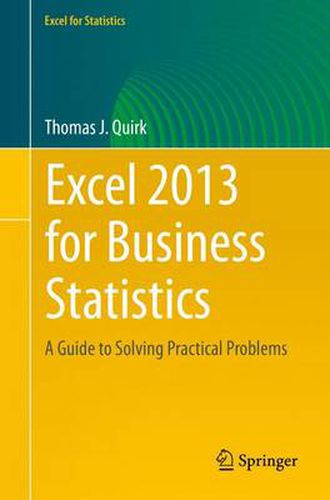 Cover image for Excel 2013 for Business Statistics: A Guide to Solving Practical Business Problems