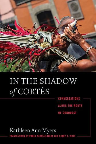 Cover image for In the Shadow of Cortes: Conversations Along the Route of Conquest