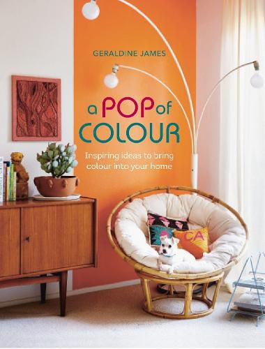 Cover image for A Pop of Colour: Inspiring Ideas to Bring Colour into Your Home