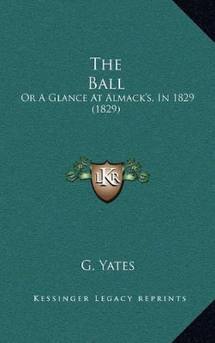 The Ball: Or a Glance at Almack's, in 1829 (1829)