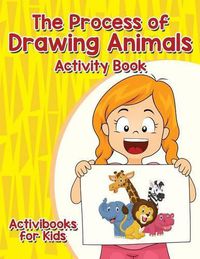 Cover image for The Process of Drawing Animals Activity Book