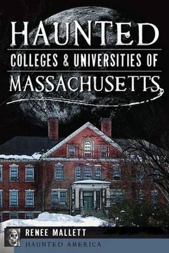 Cover image for Haunted Colleges & Universities of Massachusetts