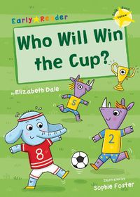 Cover image for Who Will Win the Cup?: (Yellow Early Reader)