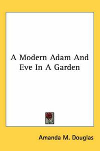 Cover image for A Modern Adam and Eve in a Garden