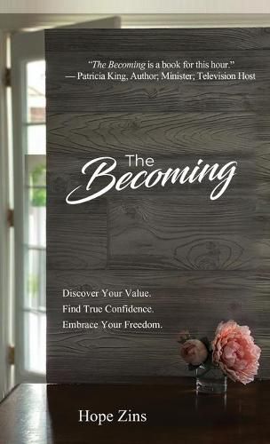 Cover image for The Becoming; Discover Your Value. Find True Confidence. Embrace Your Freedom