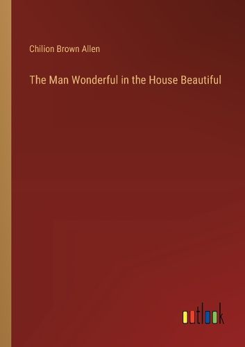 The Man Wonderful in the House Beautiful