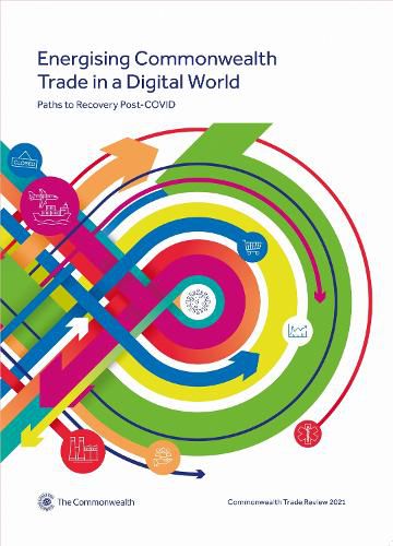 Cover image for Commonwealth Trade Review 2021: Energising Commonwealth Trade in a Digital World: Paths to Recovery Post-COVID