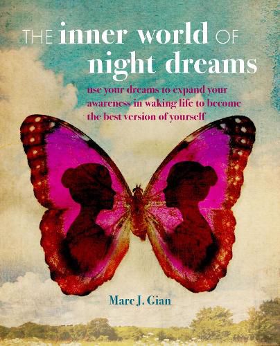 Cover image for The Inner World of Night Dreams: Use Your Dreams to Expand Your Awareness in Waking Life to Become the Best Version of Yourself