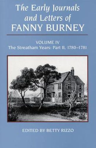 Cover image for The Early Journals and Letters of Fanny Burney, Volume IV: The Streatham Years, Part II, 1780-1781