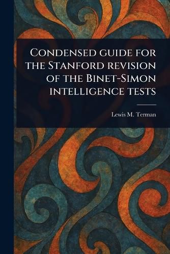 Cover image for Condensed Guide for the Stanford Revision of the Binet-Simon Intelligence Tests