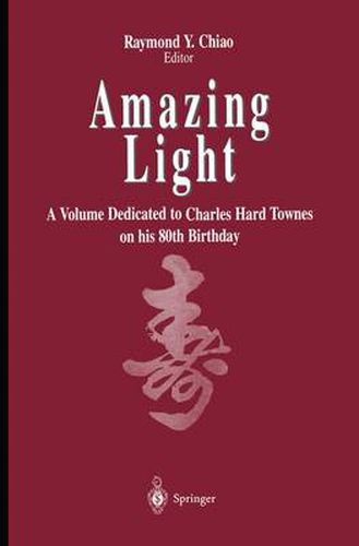 Cover image for Amazing Light: A Volume Dedicated To Charles Hard Townes On His 80th Birthday