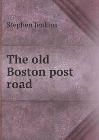 Cover image for The Old Boston Post Road