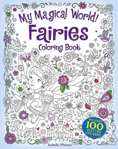 Cover image for My Magical World! Fairies Coloring Book: Includes 100 Glitter Stickers!