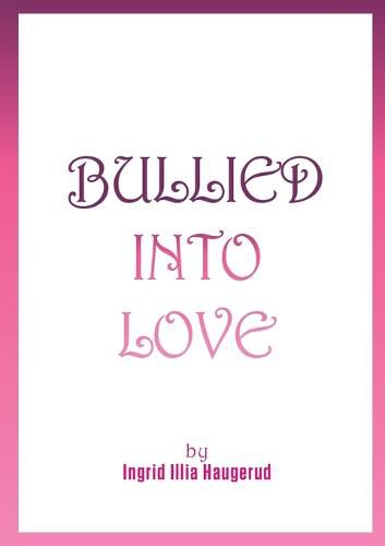 Cover image for Bullied into Love