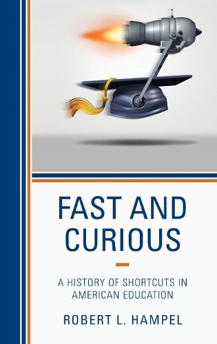 Cover image for Fast and Curious: A History of Shortcuts in American Education