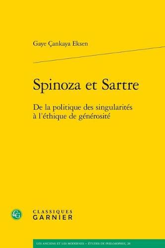 Cover image for Spinoza Et Sartre: de la Politique Des Singularites a l'Ethique de Generosite