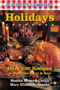 Cover image for Holidays Cookbook: Country Comfort: Over 100 Recipes to Warm the Heart & Soul