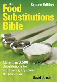 Cover image for The Food Substitutions Bible: More Than 5,500 Substitutions for Ingredients, Equipment & Techniques