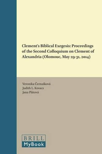 Cover image for Clement's Biblical Exegesis: Proceedings of the Second Colloquium on Clement of Alexandria (Olomouc, May 29-31, 2014)