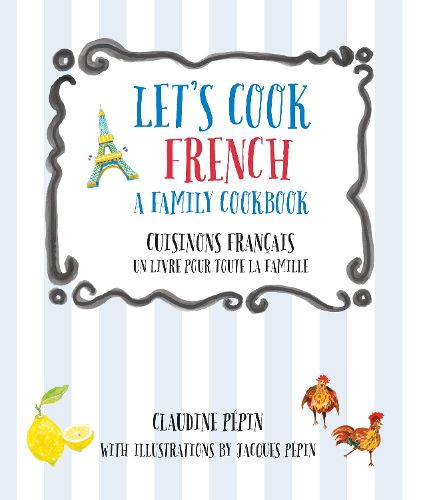 Cover image for Let's Cook French, A Family Cookbook: Cuisinons Francais, Un livre pour toute la famille