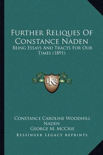 Further Reliques of Constance Naden: Being Essays and Tracts for Our Times (1891)