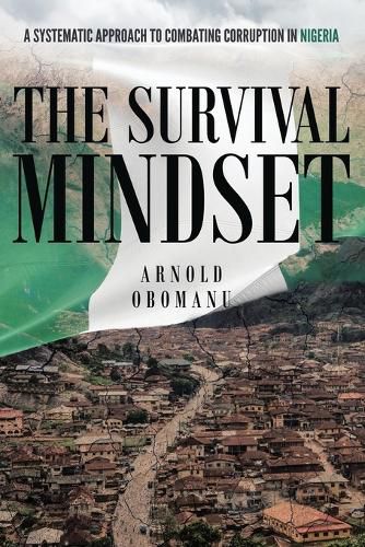 Cover image for The Survival Mindset: A Systematic Approach to Combating Corruption in Nigeria