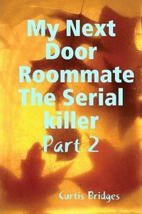 Cover image for My Next Door Roommate the Serial Killer