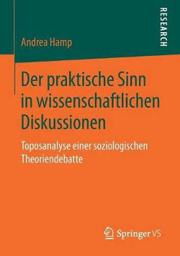 Der Praktische Sinn in Wissenschaftlichen Diskussionen: Toposanalyse Einer Soziologischen Theoriendebatte