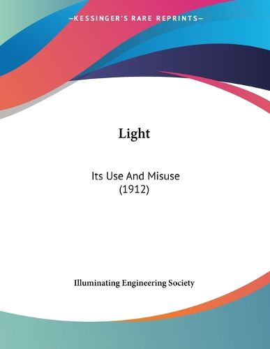 Cover image for Light: Its Use and Misuse (1912)
