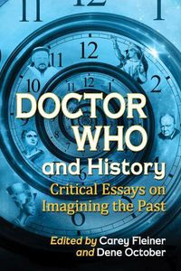 Cover image for Doctor Who and History: Critical Essays on Imagining the Past