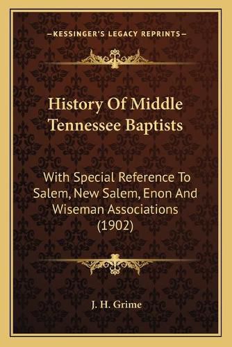 History of Middle Tennessee Baptists: With Special Reference to Salem, New Salem, Enon and Wiseman Associations (1902)