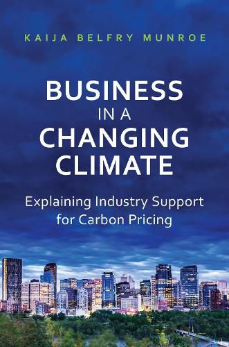 Cover image for Business in a Changing Climate: Explaining Industry Support for Carbon Pricing