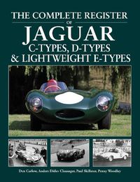 Cover image for The Complete Register of Jaguar: C-Types, D-types & Lightweight E-types. The register of all the cars