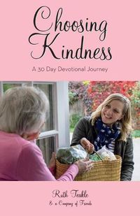 Cover image for Choosing Kindness: A 30 Day Devotional Journey