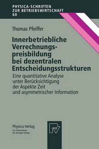 Cover image for Innerbetriebliche Verrechnungspreisbildung bei dezentralen Entscheidungsstrukturen: Eine quantitative Analyse unter Berucksichtigung der Aspekte Zeit und asymmetrischer Information