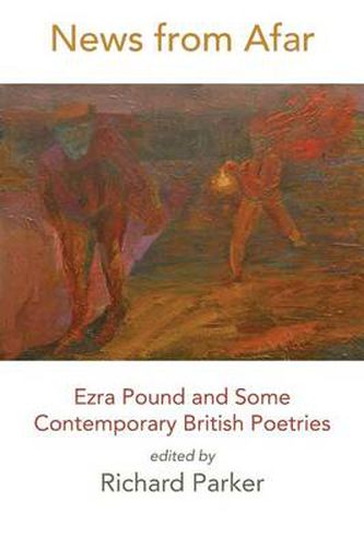 Cover image for News from Afar: Ezra Pound and Some Contemporary British Poetries