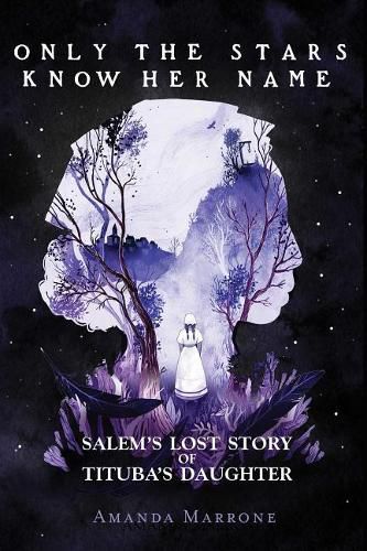 Only the Stars Know Her Name: Salem's Lost Story of Tituba's Daughter