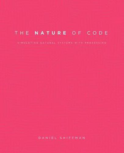 Cover image for The Nature of Code: Simulating Natural Systems with Processing