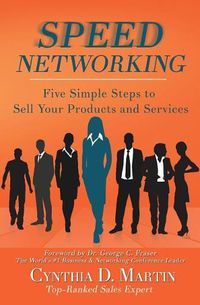 Cover image for Speed Networking: Five Simple Steps to Sell Your Products and Services