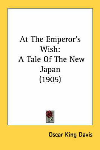 At the Emperor's Wish: A Tale of the New Japan (1905)